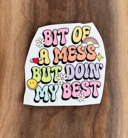 Bit of a Mess UV Dtf Sticker