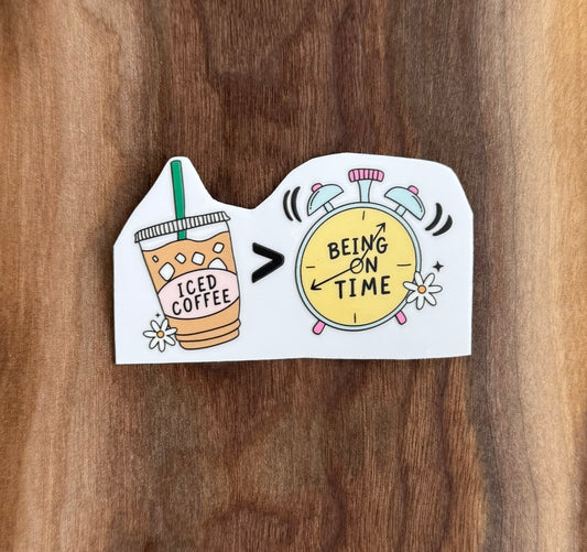 Iced Coffee > Being On Time UV Dtf Sticker