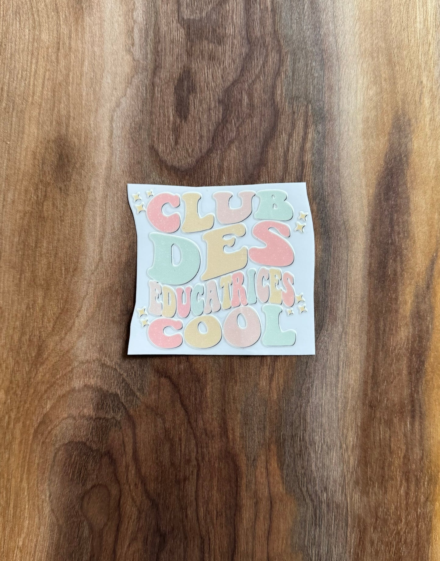 Club Des Éducatrices Cool UV Dtf Sticker