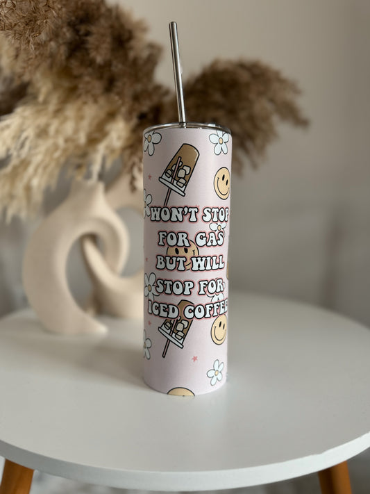 Won't Stop For Gas But Will Stop For Iced Coffee Tumbler