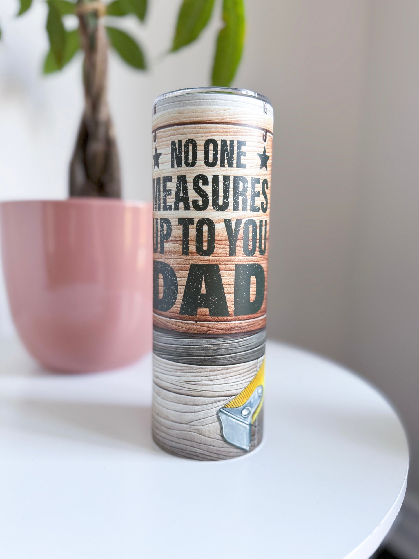 No One Measures Up to You Dad Tumbler