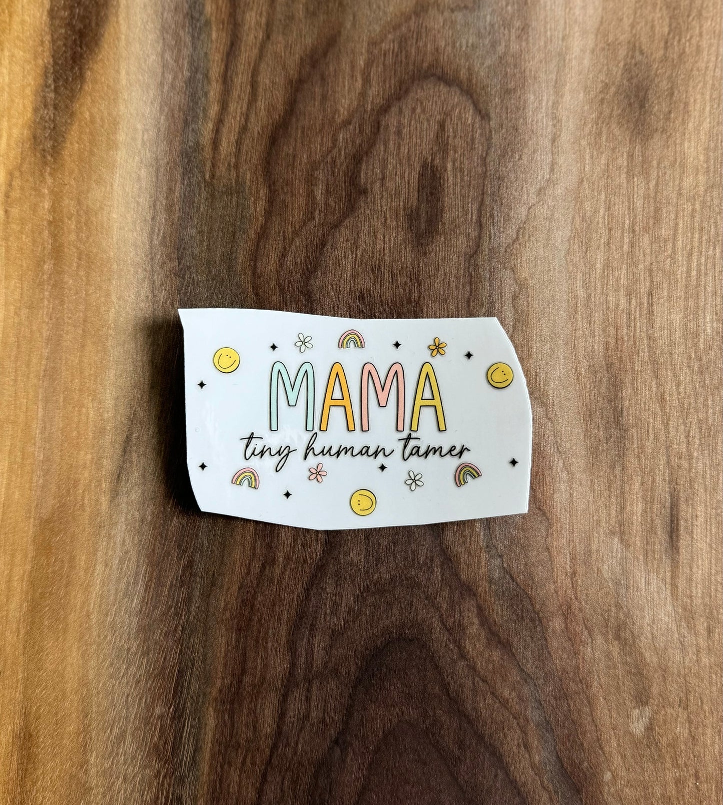 Mama Tiny Human Tamer UV Dtf Sticker