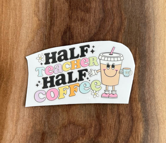 Collant UV Dtf Half Teacher Half Coffee