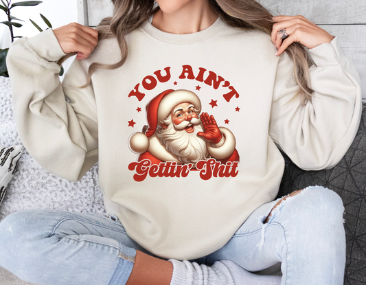 You Ain't Gettin' Shit Crewneck