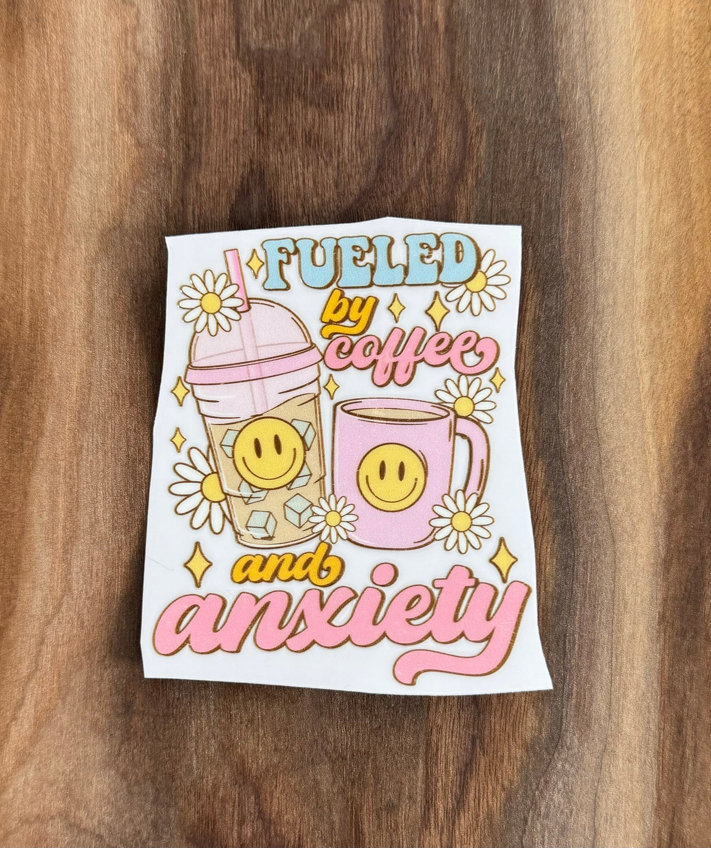 Fueled By Coffee And Anxiety UV Dtf Sticker