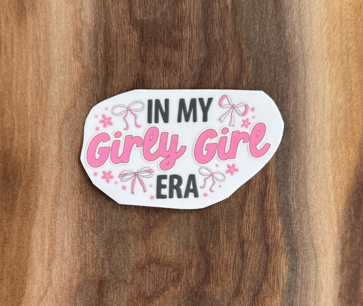 In My Girly Girl Era UV Dtf Sticker