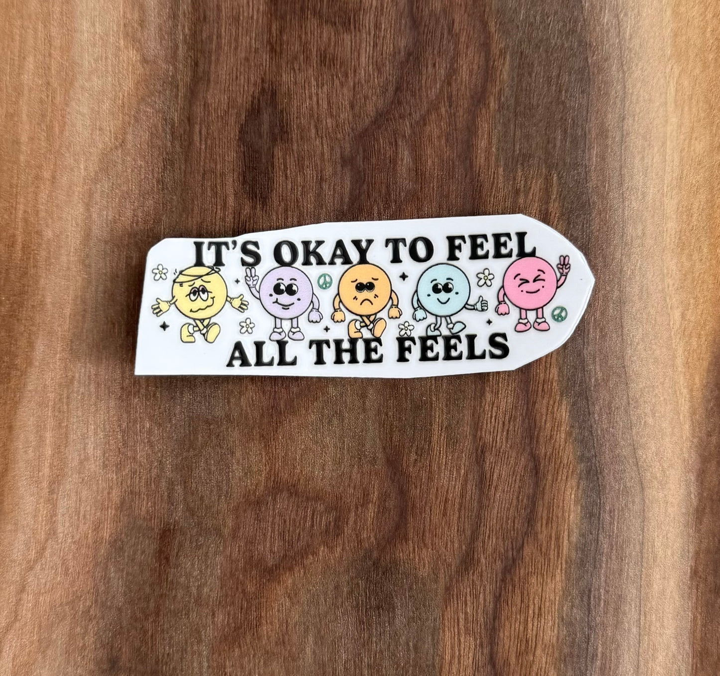 It's Okay To Feel All The Feels UV Dtf Sticker